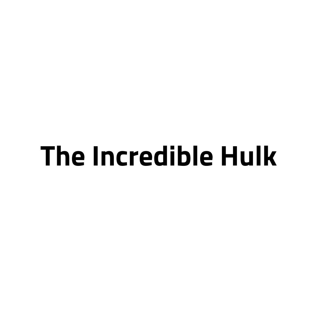 The Incredible Hulk
